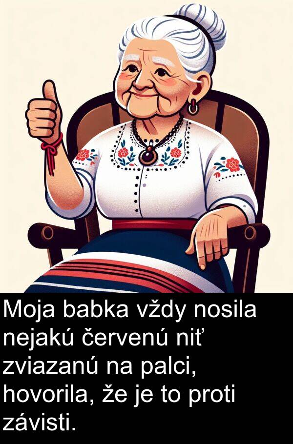 červenú: Moja babka vždy nosila nejakú červenú niť zviazanú na palci, hovorila, že je to proti závisti.