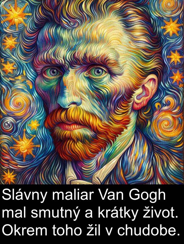 maliar: Slávny maliar Van Gogh mal smutný a krátky život. Okrem toho žil v chudobe.