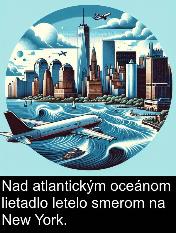 lietadlo: Nad atlantickým oceánom lietadlo letelo smerom na New York.