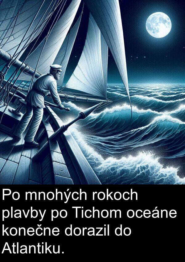 plavby: Po mnohých rokoch plavby po Tichom oceáne konečne dorazil do Atlantiku.