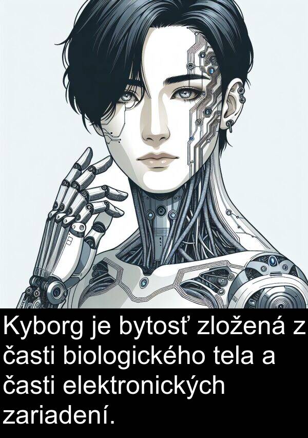 biologického: Kyborg je bytosť zložená z časti biologického tela a časti elektronických zariadení.