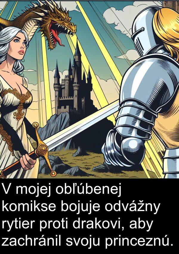 bojuje: V mojej obľúbenej komikse bojuje odvážny rytier proti drakovi, aby zachránil svoju princeznú.