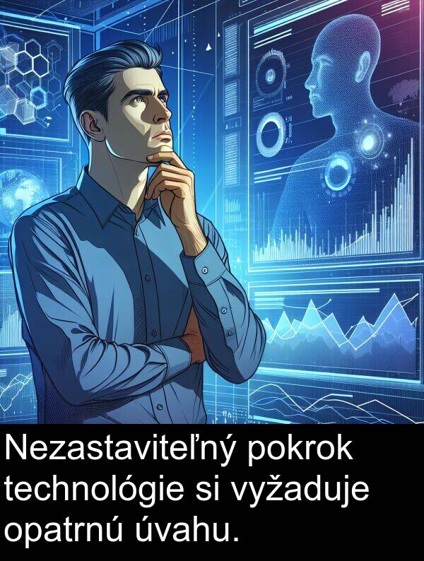 pokrok: Nezastaviteľný pokrok technológie si vyžaduje opatrnú úvahu.