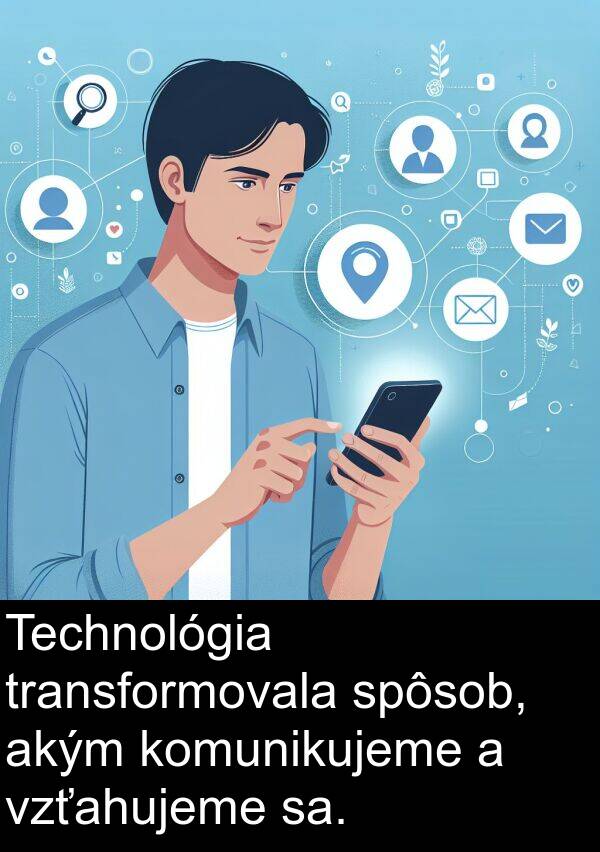 sa: Technológia transformovala spôsob, akým komunikujeme a vzťahujeme sa.