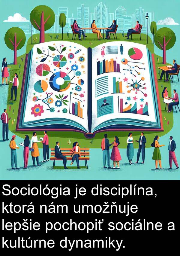 pochopiť: Sociológia je disciplína, ktorá nám umožňuje lepšie pochopiť sociálne a kultúrne dynamiky.