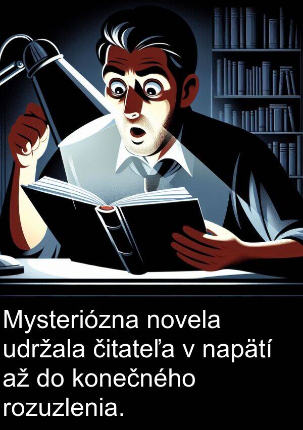 čitateľa: Mysteriózna novela udržala čitateľa v napätí až do konečného rozuzlenia.