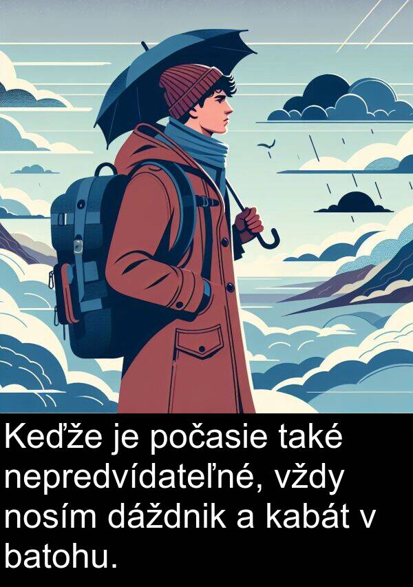 batohu: Keďže je počasie také nepredvídateľné, vždy nosím dáždnik a kabát v batohu.