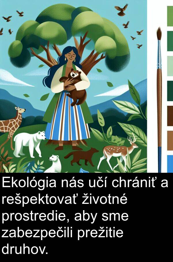 prostredie: Ekológia nás učí chrániť a rešpektovať životné prostredie, aby sme zabezpečili prežitie druhov.