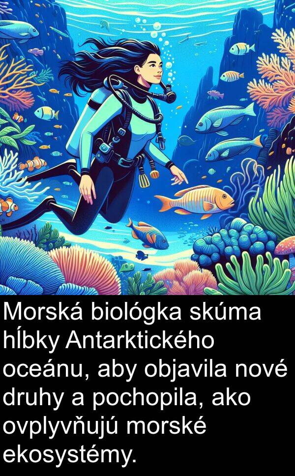 oceánu: Morská biológka skúma hĺbky Antarktického oceánu, aby objavila nové druhy a pochopila, ako ovplyvňujú morské ekosystémy.