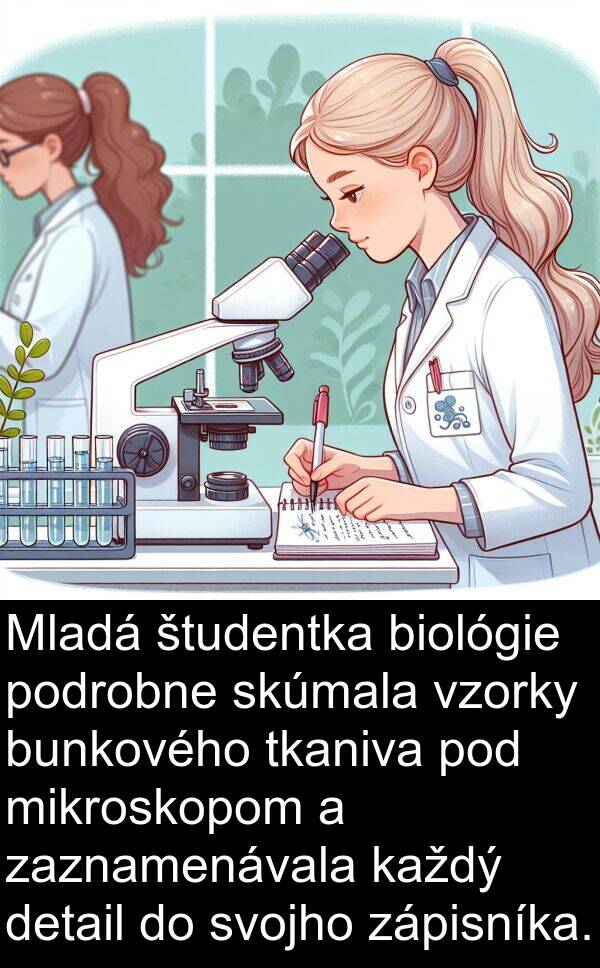 biológie: Mladá študentka biológie podrobne skúmala vzorky bunkového tkaniva pod mikroskopom a zaznamenávala každý detail do svojho zápisníka.