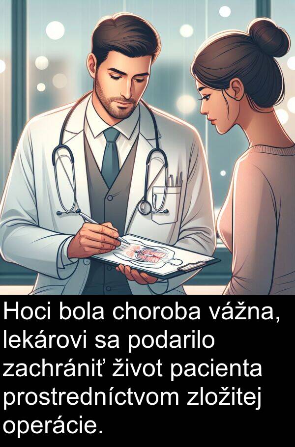 pacienta: Hoci bola choroba vážna, lekárovi sa podarilo zachrániť život pacienta prostredníctvom zložitej operácie.