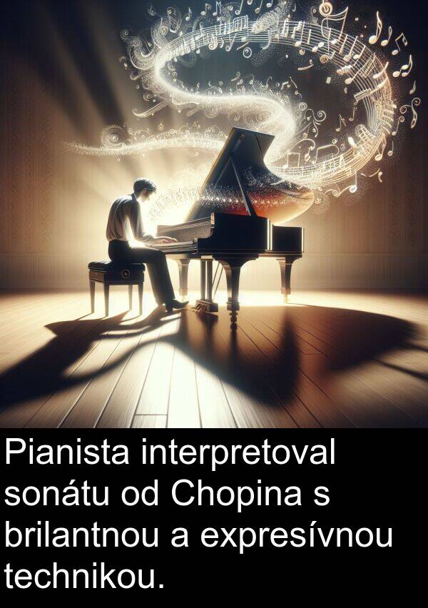 technikou: Pianista interpretoval sonátu od Chopina s brilantnou a expresívnou technikou.