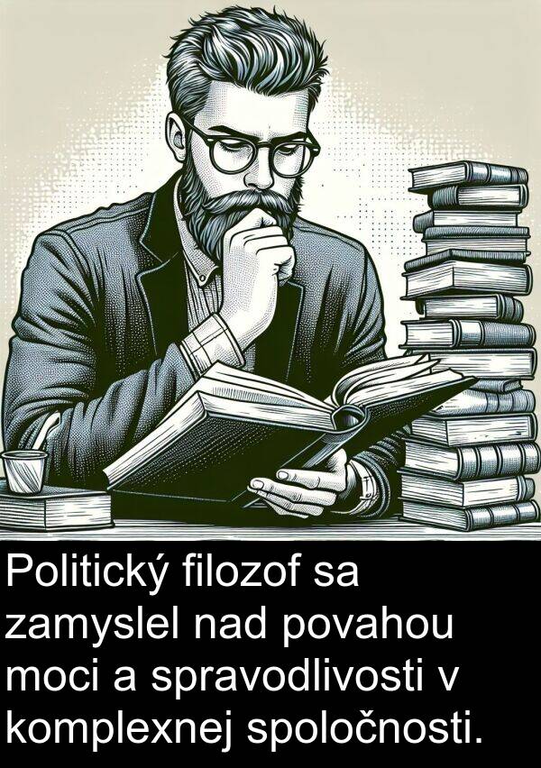 povahou: Politický filozof sa zamyslel nad povahou moci a spravodlivosti v komplexnej spoločnosti.