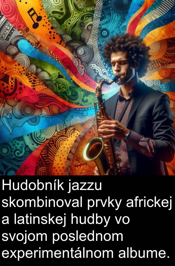 experimentálnom: Hudobník jazzu skombinoval prvky africkej a latinskej hudby vo svojom poslednom experimentálnom albume.