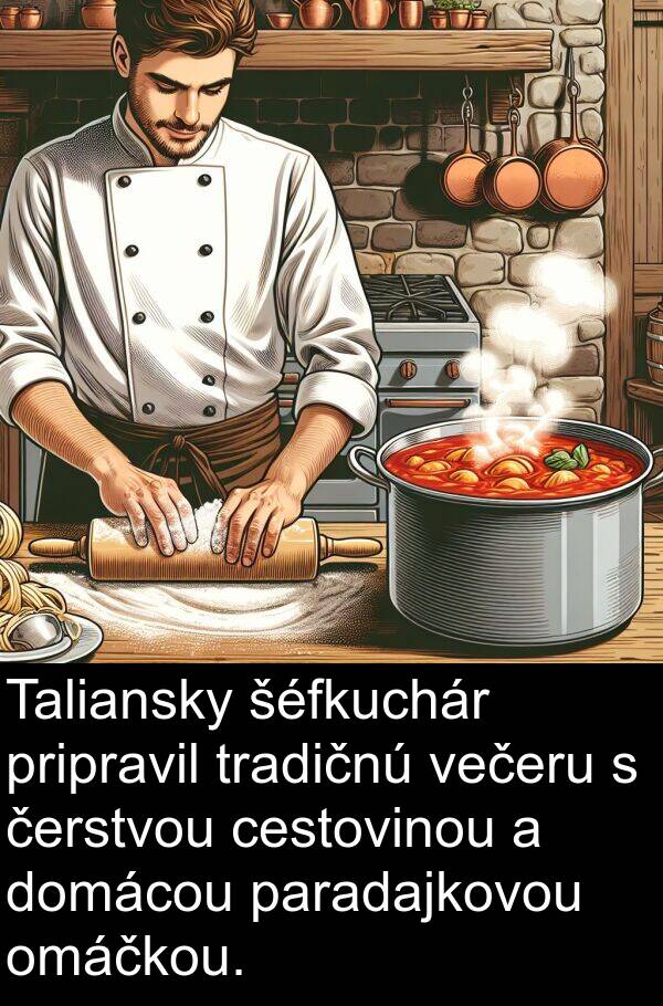 šéfkuchár: Taliansky šéfkuchár pripravil tradičnú večeru s čerstvou cestovinou a domácou paradajkovou omáčkou.