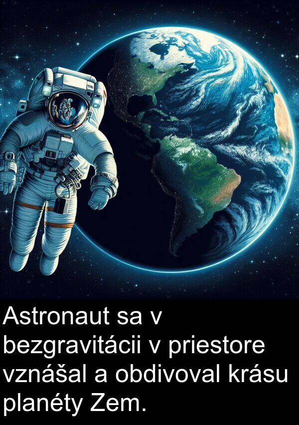 obdivoval: Astronaut sa v bezgravitácii v priestore vznášal a obdivoval krásu planéty Zem.