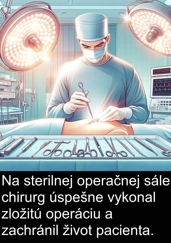 pacienta: Na sterilnej operačnej sále chirurg úspešne vykonal zložitú operáciu a zachránil život pacienta.