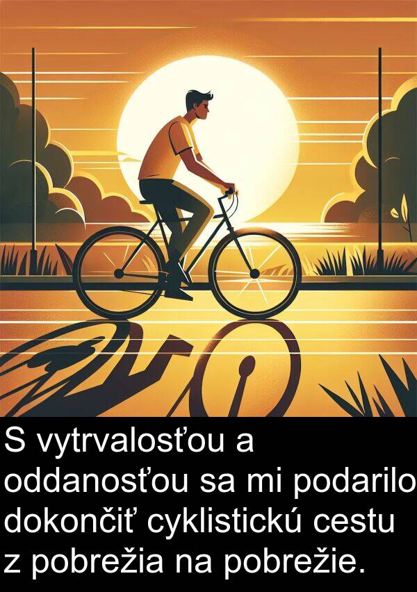 cestu: S vytrvalosťou a oddanosťou sa mi podarilo dokončiť cyklistickú cestu z pobrežia na pobrežie.