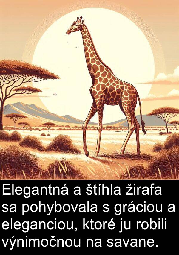 eleganciou: Elegantná a štíhla žirafa sa pohybovala s gráciou a eleganciou, ktoré ju robili výnimočnou na savane.