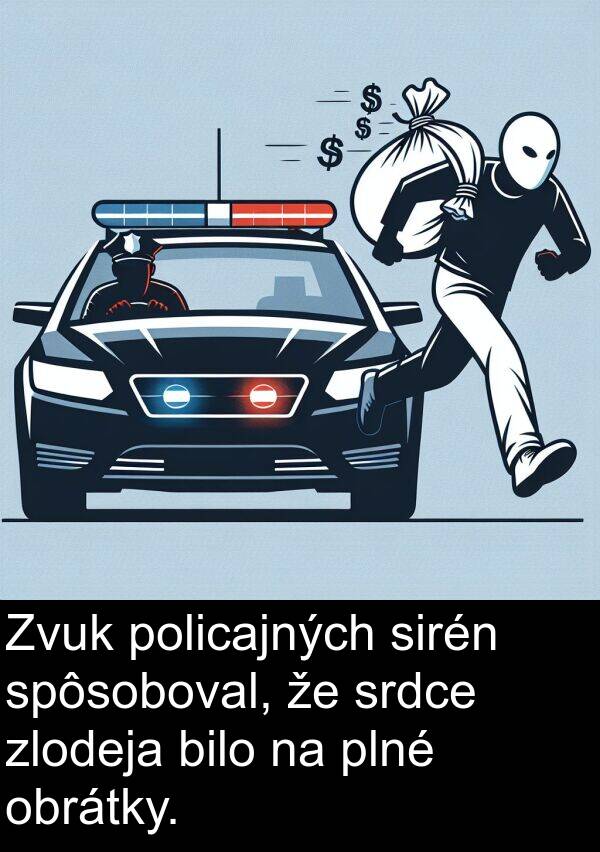 policajných: Zvuk policajných sirén spôsoboval, že srdce zlodeja bilo na plné obrátky.