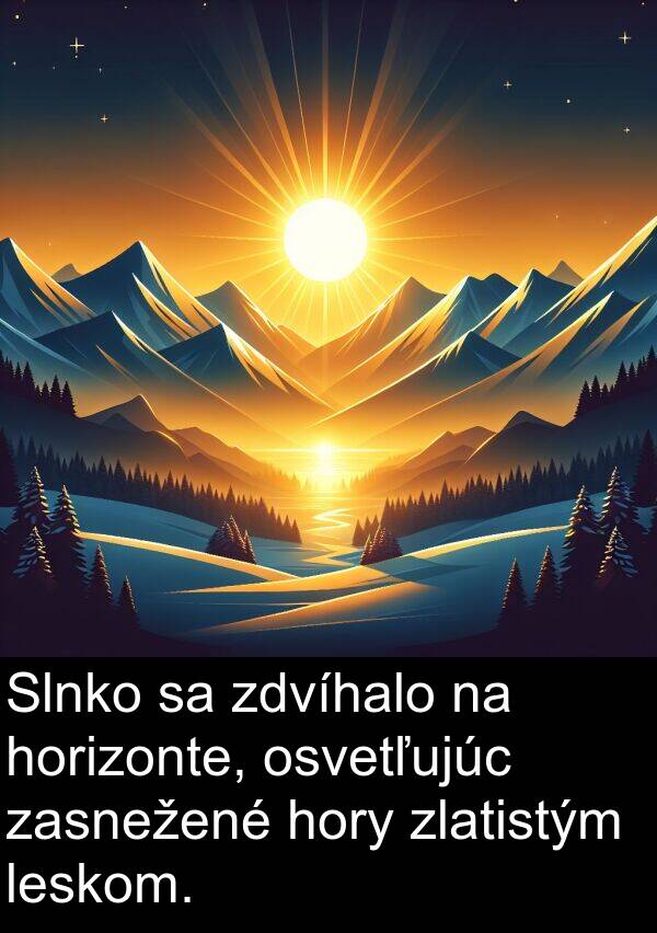 horizonte: Slnko sa zdvíhalo na horizonte, osvetľujúc zasnežené hory zlatistým leskom.