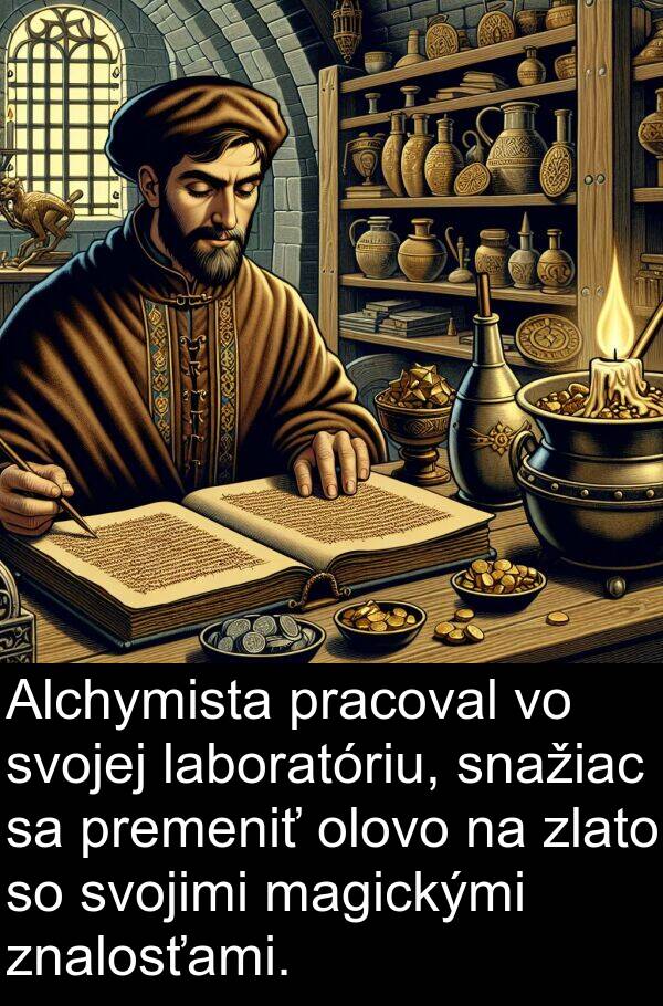 magickými: Alchymista pracoval vo svojej laboratóriu, snažiac sa premeniť olovo na zlato so svojimi magickými znalosťami.