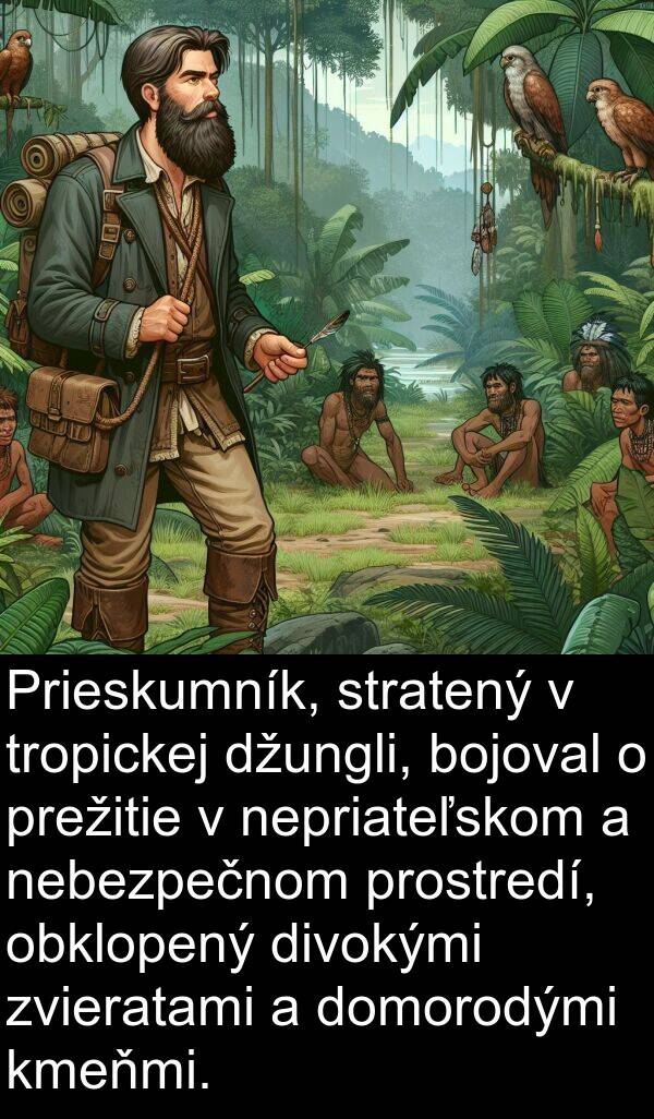 bojoval: Prieskumník, stratený v tropickej džungli, bojoval o prežitie v nepriateľskom a nebezpečnom prostredí, obklopený divokými zvieratami a domorodými kmeňmi.