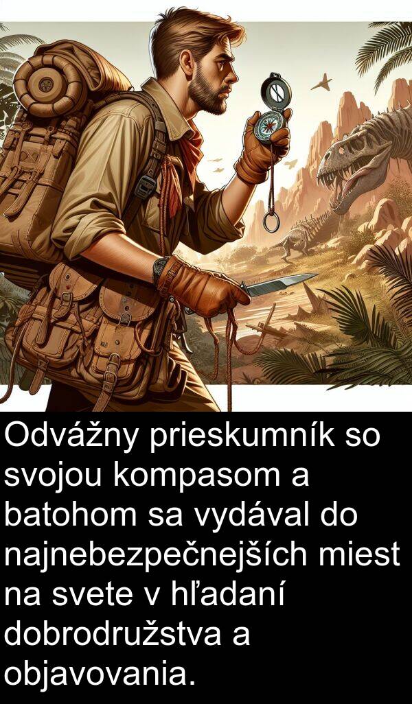 batohom: Odvážny prieskumník so svojou kompasom a batohom sa vydával do najnebezpečnejších miest na svete v hľadaní dobrodružstva a objavovania.