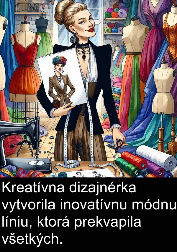 inovatívnu: Kreatívna dizajnérka vytvorila inovatívnu módnu líniu, ktorá prekvapila všetkých.