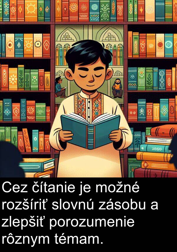 porozumenie: Cez čítanie je možné rozšíriť slovnú zásobu a zlepšiť porozumenie rôznym témam.