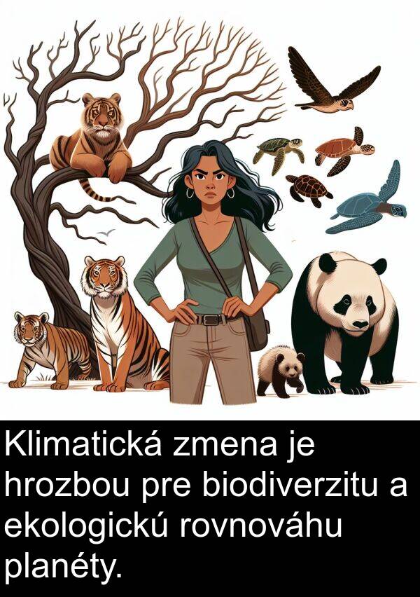 rovnováhu: Klimatická zmena je hrozbou pre biodiverzitu a ekologickú rovnováhu planéty.