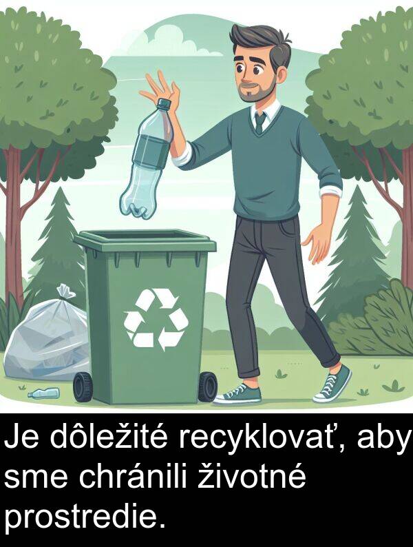 prostredie: Je dôležité recyklovať, aby sme chránili životné prostredie.