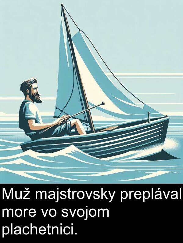 preplával: Muž majstrovsky preplával more vo svojom plachetnici.