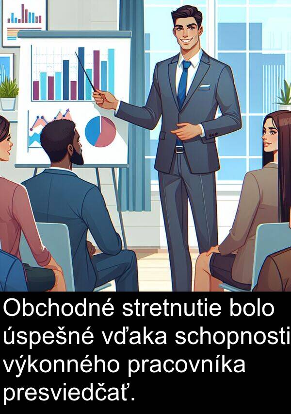 vďaka: Obchodné stretnutie bolo úspešné vďaka schopnosti výkonného pracovníka presviedčať.