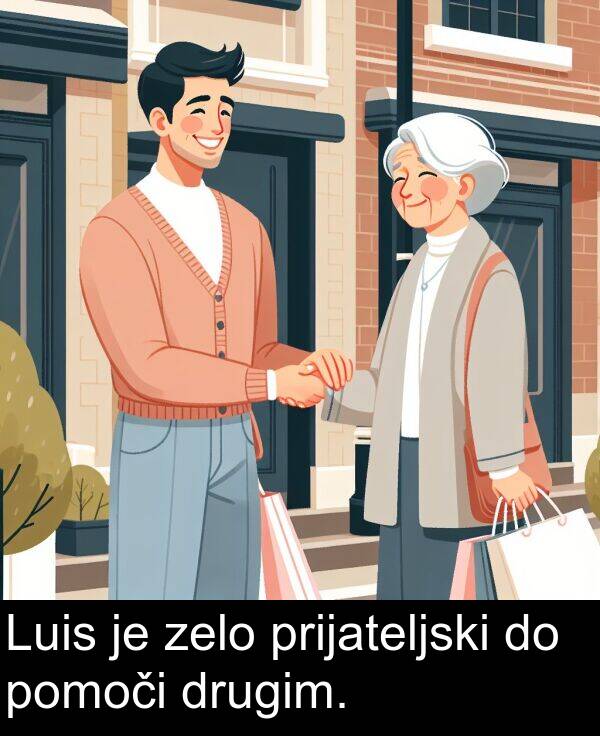 prijateljski: Luis je zelo prijateljski do pomoči drugim.