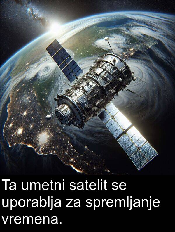 satelit: Ta umetni satelit se uporablja za spremljanje vremena.