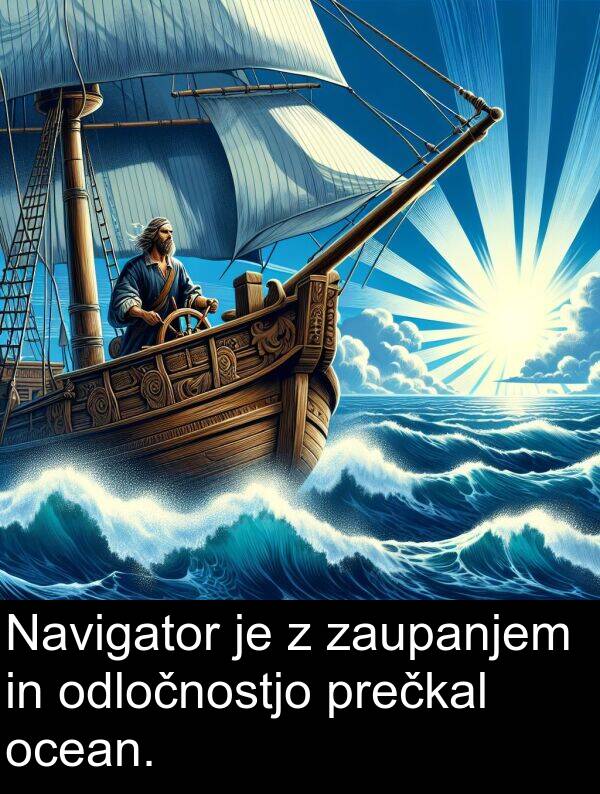 prečkal: Navigator je z zaupanjem in odločnostjo prečkal ocean.