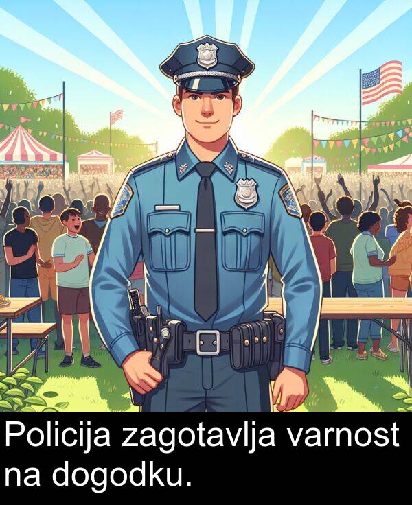 dogodku: Policija zagotavlja varnost na dogodku.