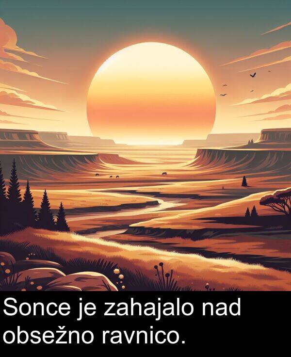 nad: Sonce je zahajalo nad obsežno ravnico.