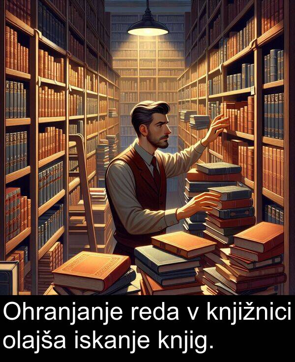 iskanje: Ohranjanje reda v knjižnici olajša iskanje knjig.