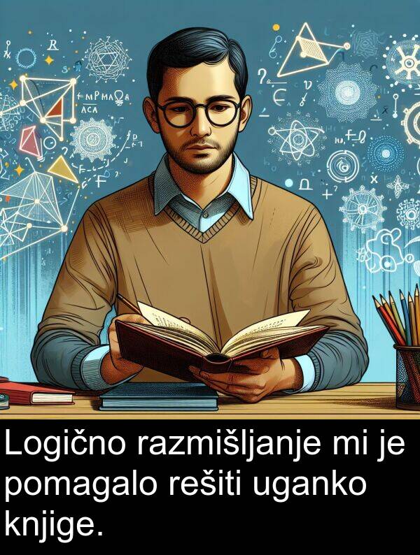 uganko: Logično razmišljanje mi je pomagalo rešiti uganko knjige.