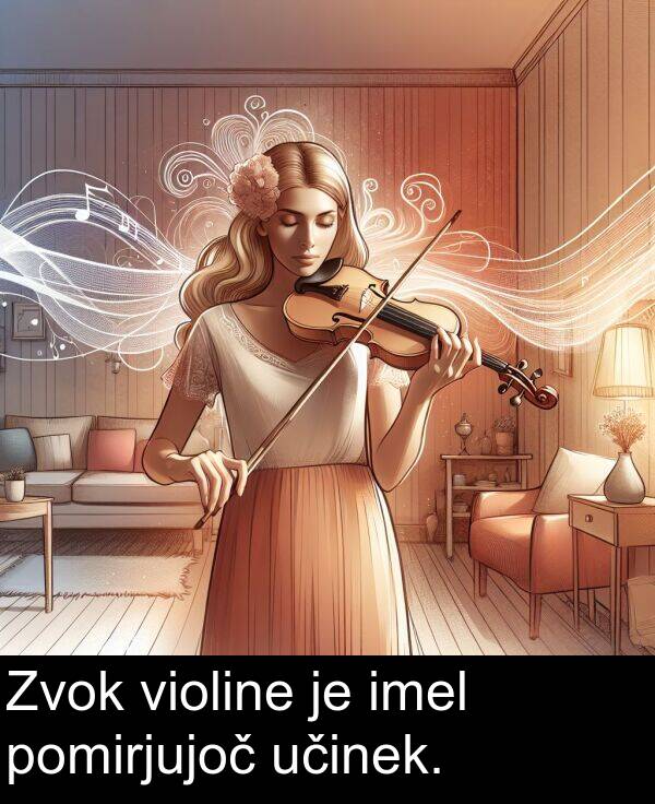 učinek: Zvok violine je imel pomirjujoč učinek.