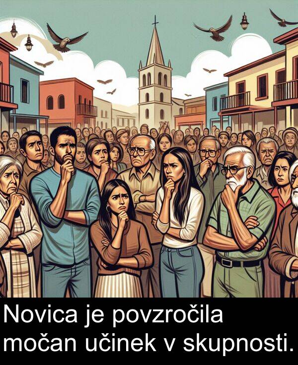 učinek: Novica je povzročila močan učinek v skupnosti.