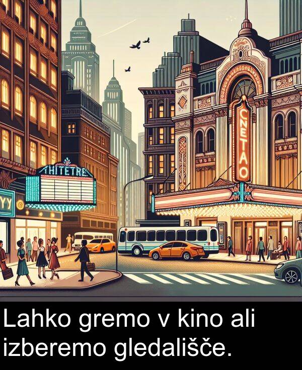 kino: Lahko gremo v kino ali izberemo gledališče.