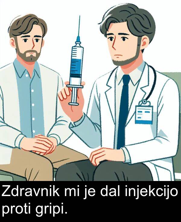 dal: Zdravnik mi je dal injekcijo proti gripi.