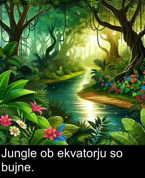 ekvatorju: Jungle ob ekvatorju so bujne.