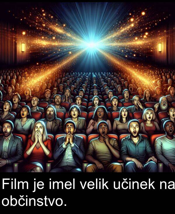 učinek: Film je imel velik učinek na občinstvo.