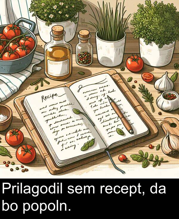 sem: Prilagodil sem recept, da bo popoln.