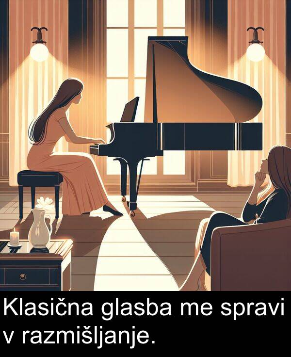 glasba: Klasična glasba me spravi v razmišljanje.