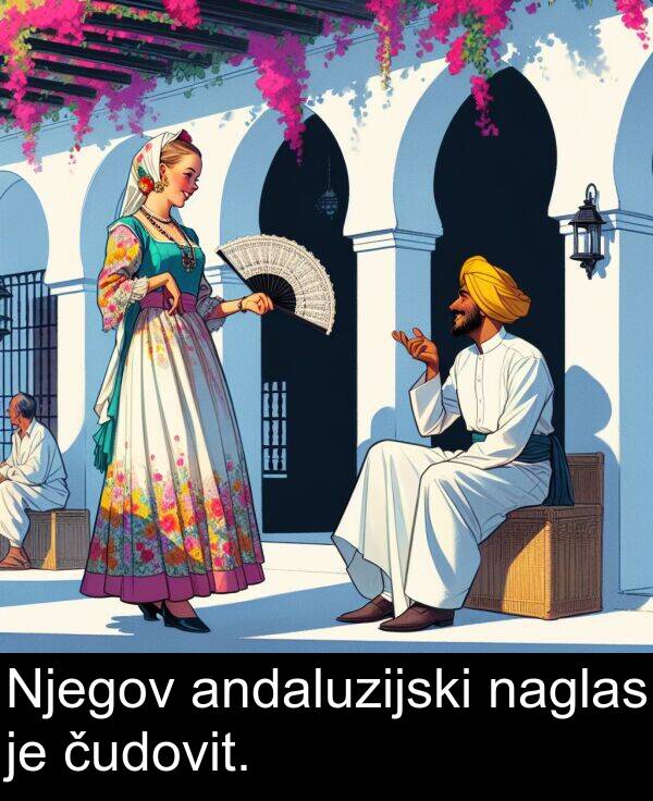 naglas: Njegov andaluzijski naglas je čudovit.